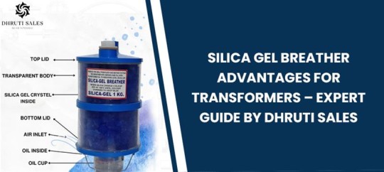 Silica Gel Breather Advantages for Transformers – Expert Guide by Dhruti Sales
