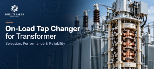 On Load Tap Changer for Transformer: Selection, Performance and Reliability